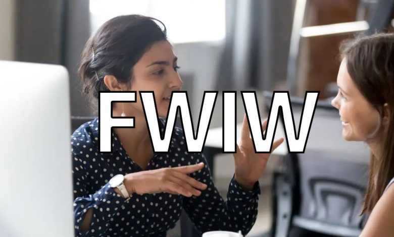What Does “FWIW” Mean, and How Do You Use It?